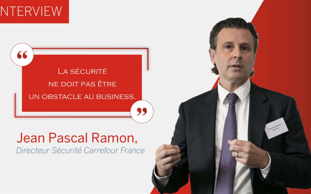 3 questions à Jean-Pascal Ramon, Directeur Sécurité Carrefour France